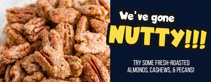 New for 2021: fresh roasted almonds, cashews, and pecans
